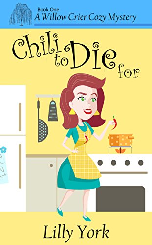 Chili to Die For (A Willow Crier Cozy Mystery Book 1) (Willow Crier Cozy Mysteries)