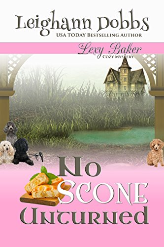 No Scone Unturned (Lexy Baker Cozy Mystery Series Book 12)