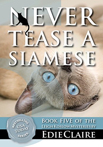 Never Tease a Siamese: Volume 5 (Leigh Koslow Mystery Series)