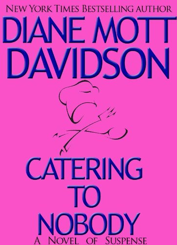 Catering to Nobody (Goldy Schulz Book 1)