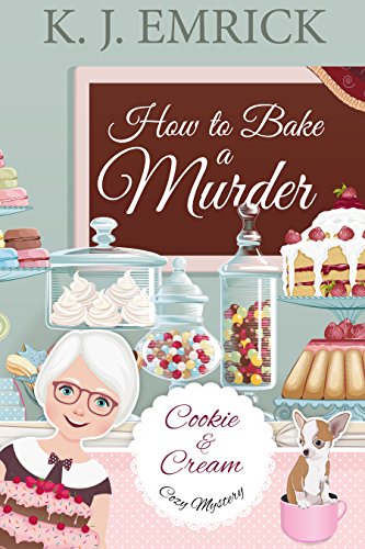How to Bake a Murder (A Cookie and Cream Cozy Mystery Book 1)