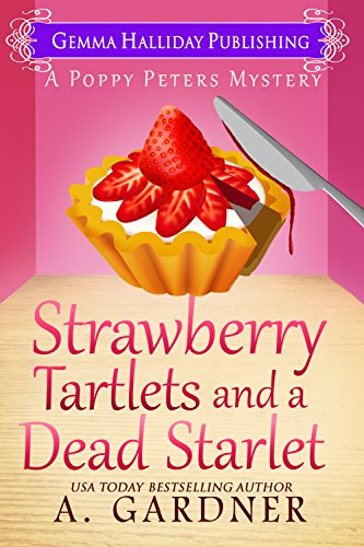 Strawberry Tartlets and a Dead Starlet (Poppy Peters Mysteries Book 4)