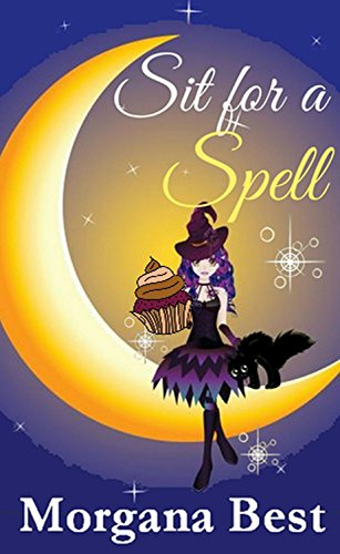 Sit for a Spell (The Kitchen Witch, Book 3): (Witch Cozy Mystery series)