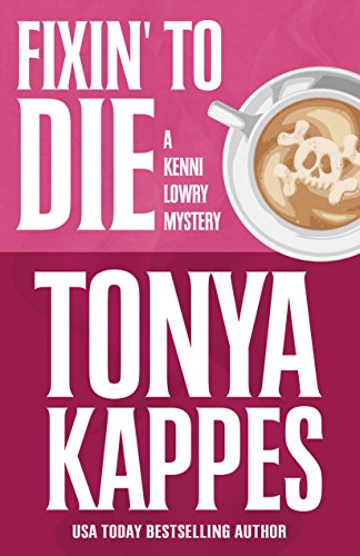 Fixin’ To Die (A Kenni Lowry Mystery Book 1)