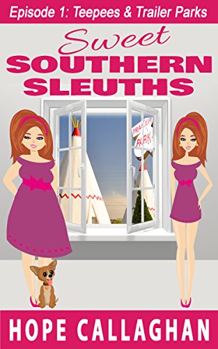 Teepees & Trailer Parks: A Cozy Mysteries Women Sleuths Series (Sweet Southern Sleuths Short Stories Book 1)