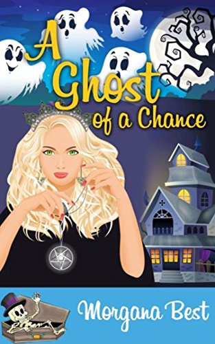 A Ghost of a Chance (Witch Woods Funeral Home Book 1): (Ghost Cozy Mystery series)