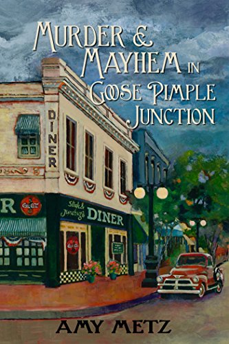 Murder & Mayhem in Goose Pimple Junction (Goose Pimple Junction Mysteries Book 1)