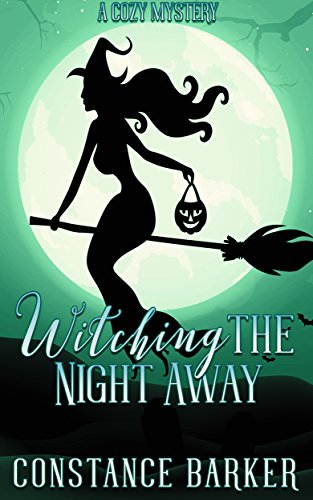 Witching The Night Away: A Cozy Mystery (The Witchy Women of Coven Grove Book 3)