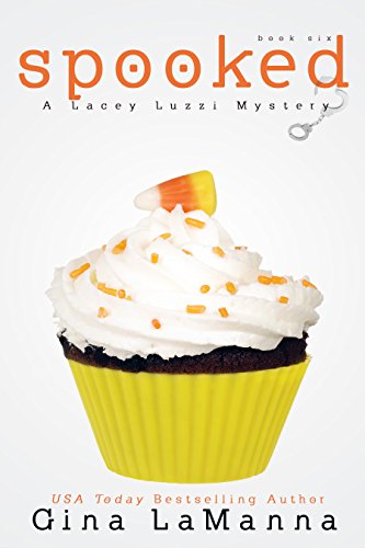 Lacey Luzzi: Spooked: A humorous, cozy mystery! (Lacey Luzzi Mafia Mysteries Book 6)