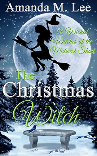 The Christmas Witch: A Wicked Witches of the Midwest Short