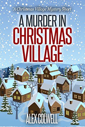 A Murder in Christmas Village (Christmas Village Mysteries Book 0)